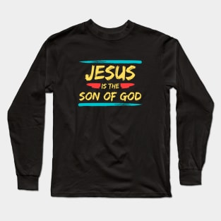 Jesus Is The Son Of God | Christian Typography Long Sleeve T-Shirt